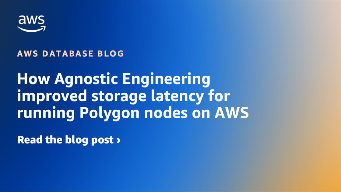 如何无神论工程提高在 AWS 上运行 Polygon 节点的存储延迟 数据库博客